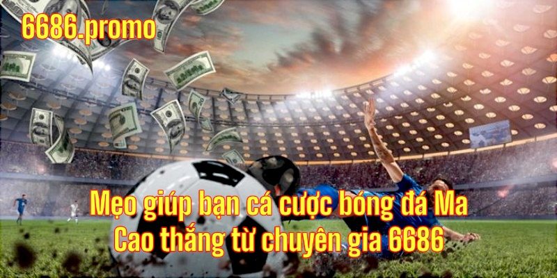 Mẹo giúp cá cược bóng đá Ma Cao để nắm bắt cơ hội