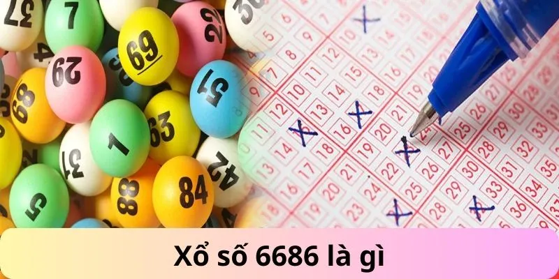 Xổ số 6686 là gì