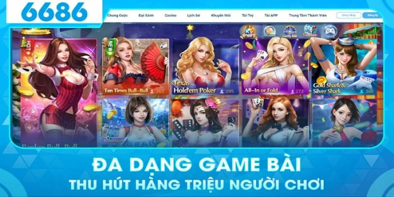 Những siêu phẩm tạo nên danh tiếng của sảnh game bài 6686