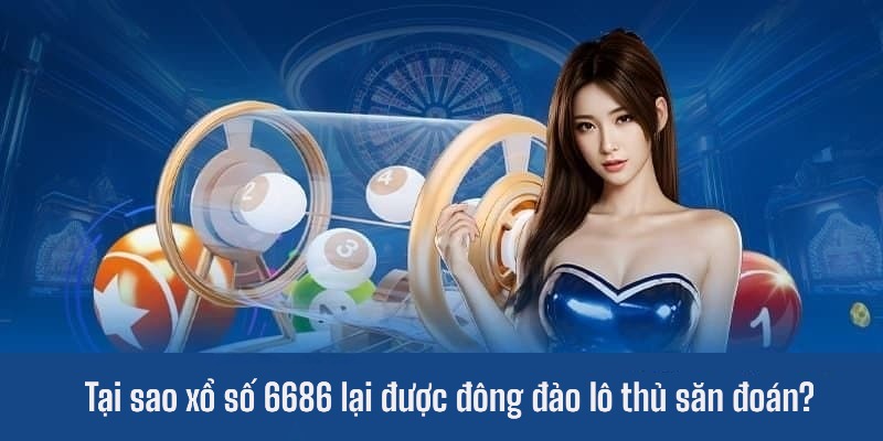 Ưu điểm khi chơi XSST 6686